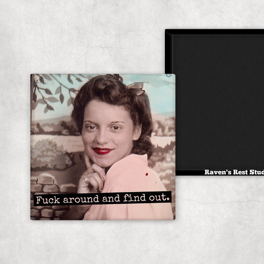 Fuck around and find out