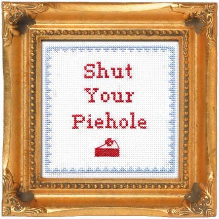 Shut Your Pie Hole