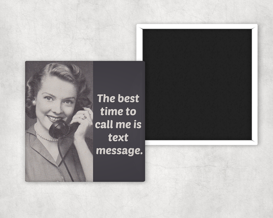 Best Time To Call Me Is Text Message