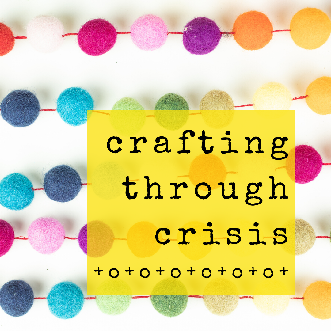 Crafting through the crisis