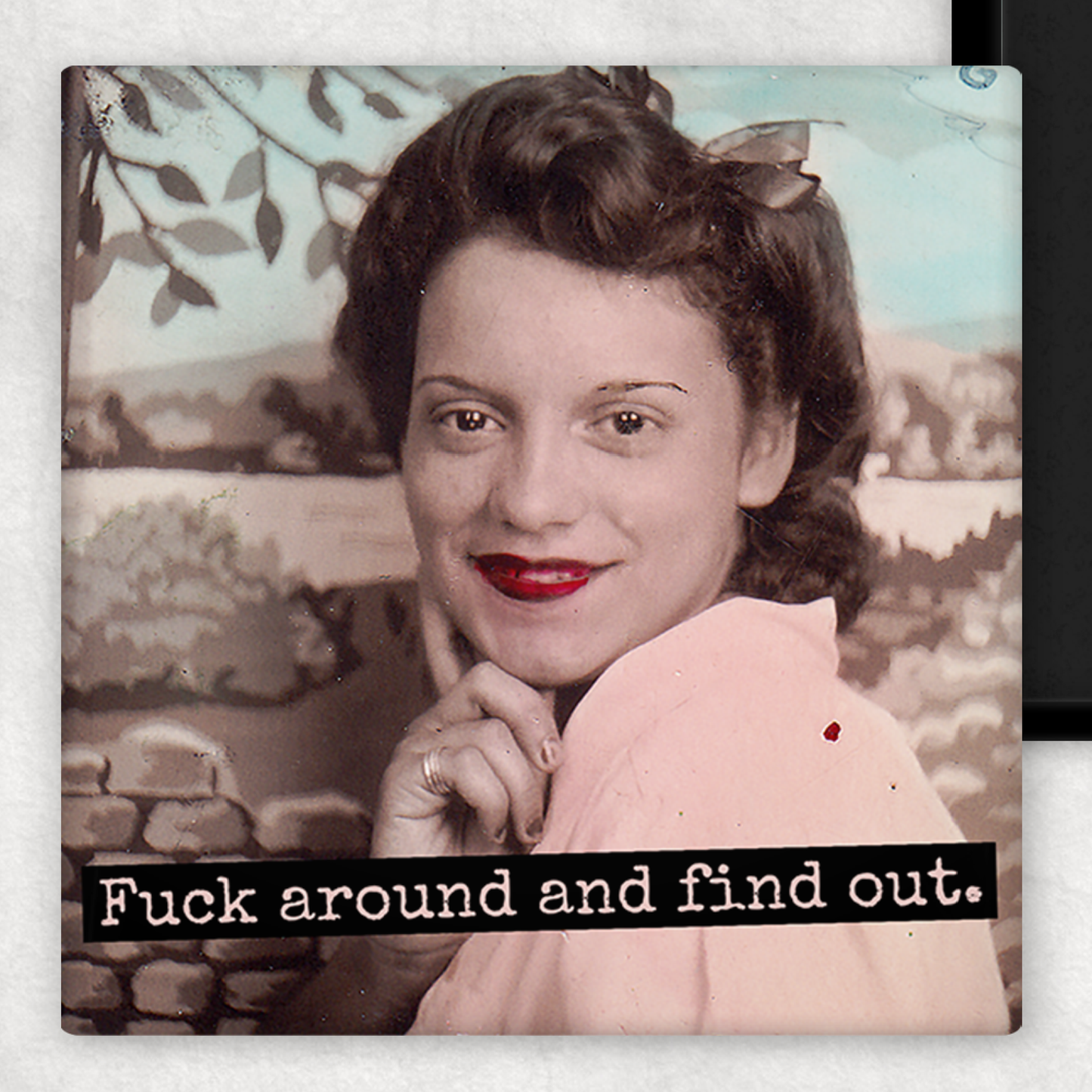 Fuck around and find out
