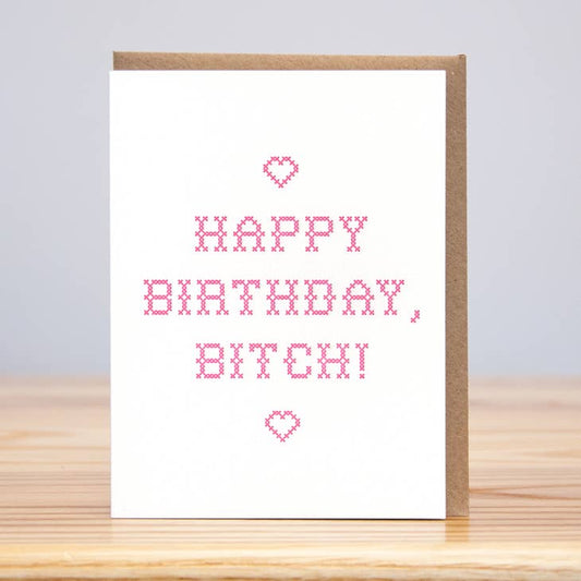 Happy birthday, bitch cross stitch letterpress greeting card