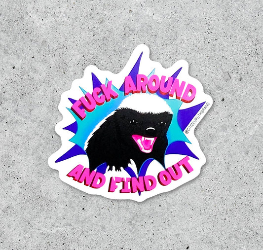 Honey Badger Fuck Around And Find Out vinyl sticker