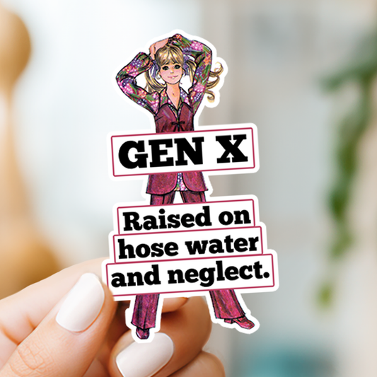 Gen X hose water and neglect