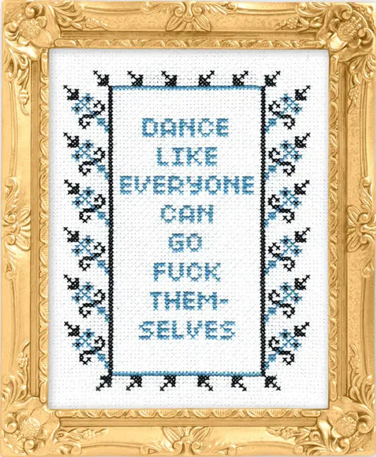 Dance Like Everyone Can Go F*ck Themselves