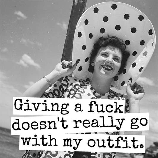 Giving a fuck doesn't really go with my outfit