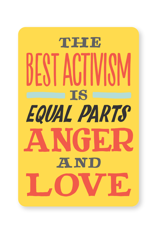 Best Activism is Equal Parts Anger & Love Sticker