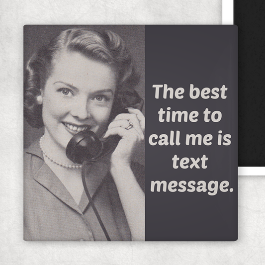 Best Time To Call Me Is Text Message