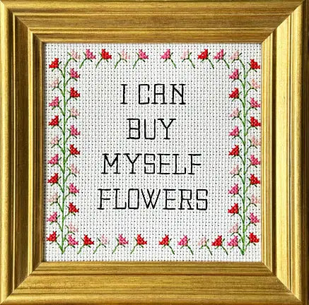 I Can Buy Myself Flowers cross stitch kit