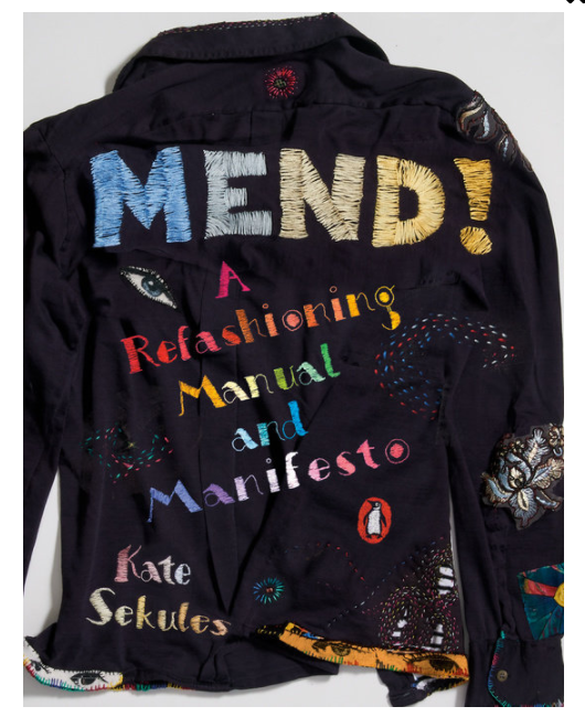 MEND! A Refashioning Manual and Manifesto by Kate Sekules