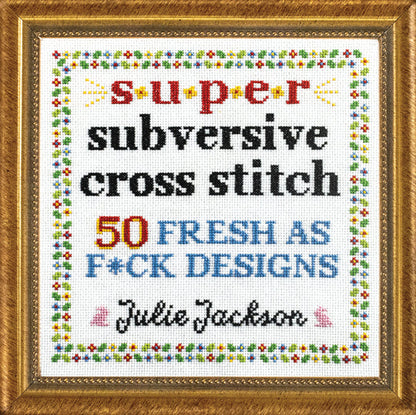 Super Subversive Cross Stitch