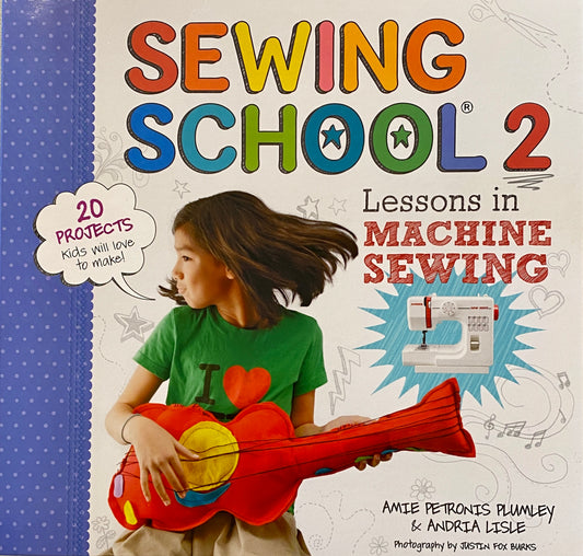 Sewing School 2: Lessons in Machine Sewing